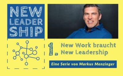 New Work braucht New Leadership – Neue Serie