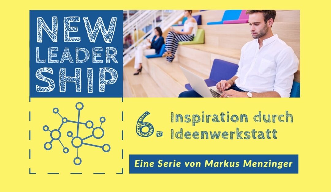 Inspiration durch die Ideenwerkstatt