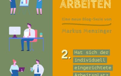Individueller Arbeitsplatz? Gibt es nicht mehr? – Blog-Serie „Hybrides Arbeiten“ #2